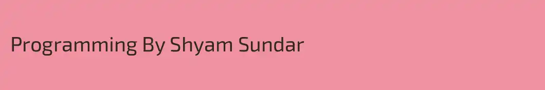 Programming By Shyam Sundar